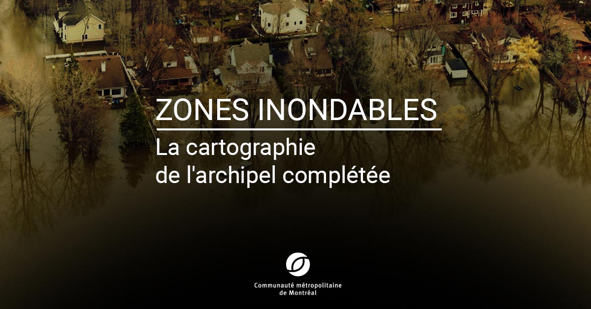 Zones Inondables : Près De 200 Nouvelles Cartes Adoptées Par La CMM