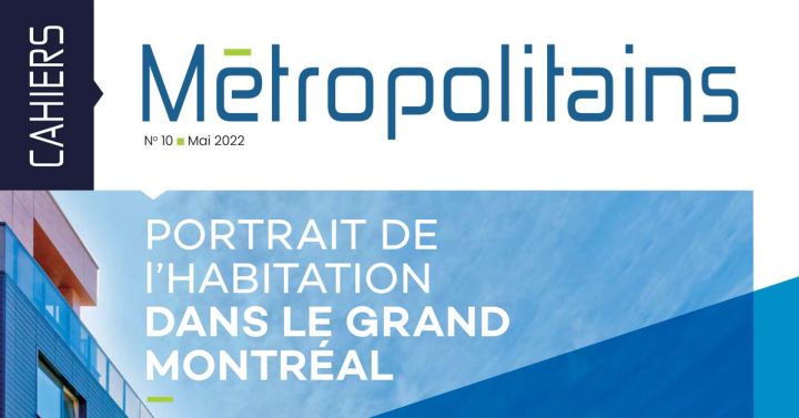 Cahier métropolitain No10 - Portrait de l'habiration dans le Grand Montréal