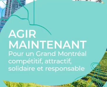 Agir maintenant | Pour un Grand Montréal compétitif, attractif, solidaire et responsable
